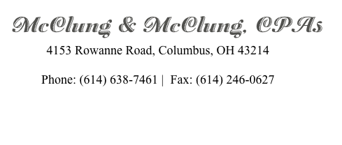 McClung & McClung, CPAs
4153 Rowanne Road, Columbus, OH 43214
Jeremy@McClungandMcClung.com
Phone: (614) 638-7461 |  Fax: (614) 246-0627
